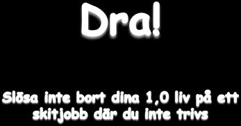 STRESS Dåliga chefer Integritetskonflikter Mobbning Orättvisor Besvärliga medarbetare Överdriven stress Konflikter Byråkrati Negativa människor Tråkiga