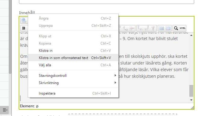 FORMATERA TEXT Skapa länkar Infoga/redigera bild Imagevault Klistra in oformaterat Fet text Kursiv text Teckensnitt och rubriker Tabell Punktlista Gå bakåt och framåt Nummerlista KLISTRA IN TEXT När