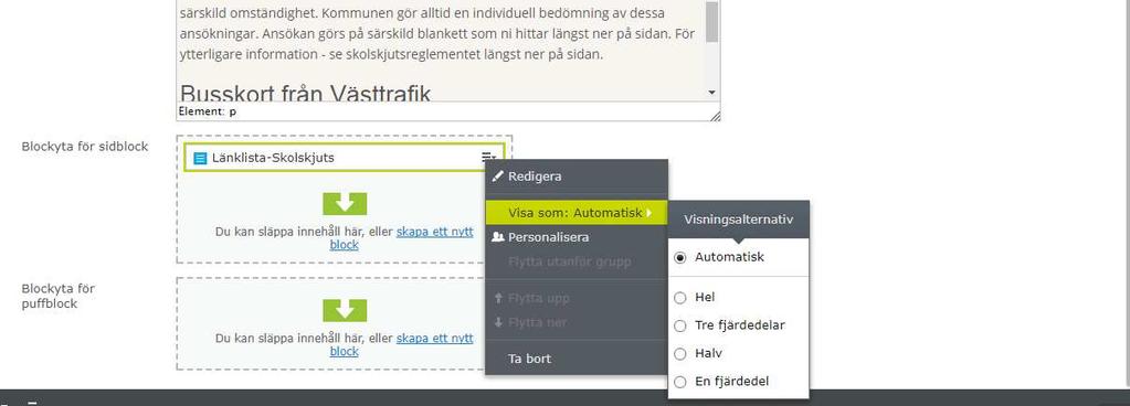 För att ändra på storleken på blocket för datamusen över blocket så att hamburgaren dyker upp. Klicka på hamburgaren och välj Visa som.