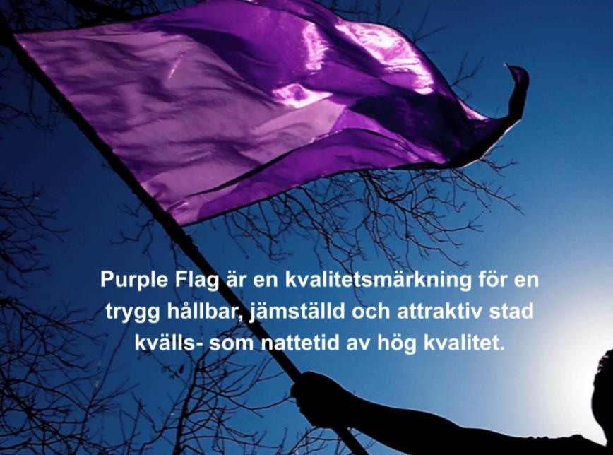 Purple flag kvällsekonomi Kvalitetsmärkning Syftet är att skapa en ekonomiskt och socialt hållbar