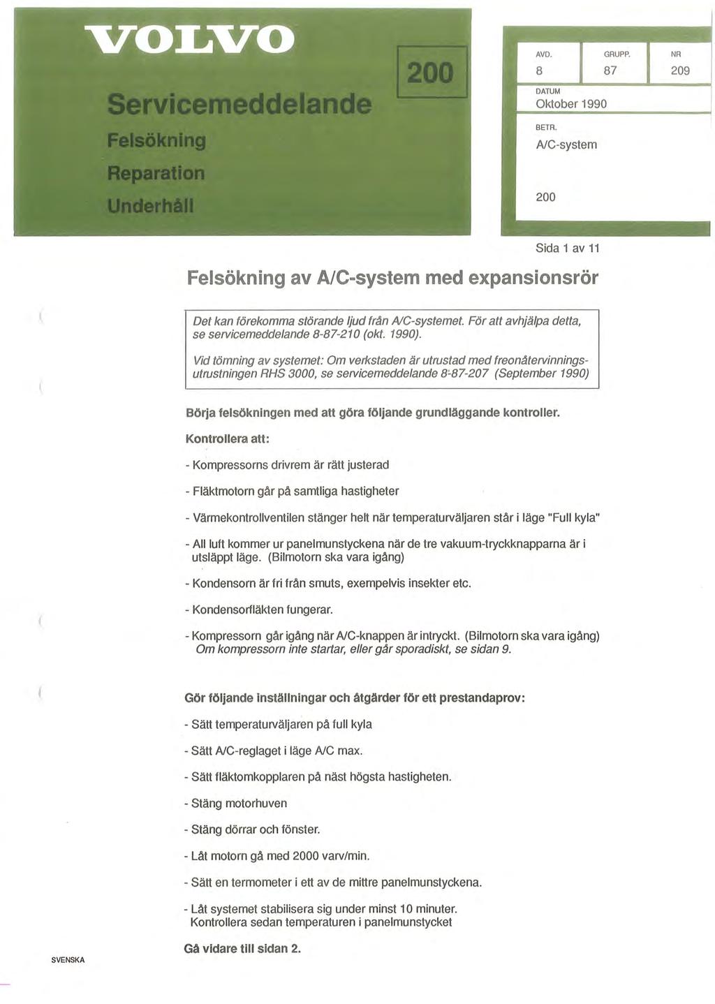 AVD. 8 87 GRUPP. NR 209 DATUM Oktober 990 BETR. AlC-system 200 Sida av Felsökning av A/C-system med expansionsrör Det kan förekomma störande ljud fr~n AlG-systemet.