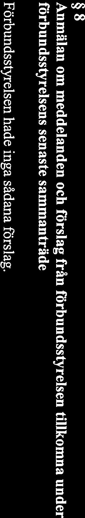 8 Anmälan om meddelanden och förslag från förbundsstyrelsen tillkomna under förbundsstyrelsens senaste sammanträde Förbundsstyrelsen