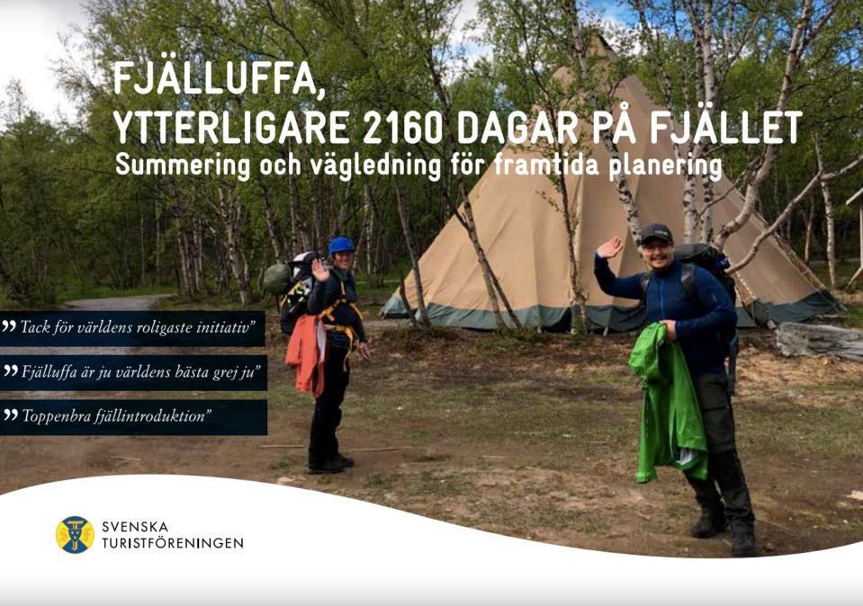 Ut på fjället med er STF:s Fjälluffa är en satsning för att göra det möjligt för flera unga vuxna att upptäcka fjällen på ett roligt, lärorikt och spännande sätt.