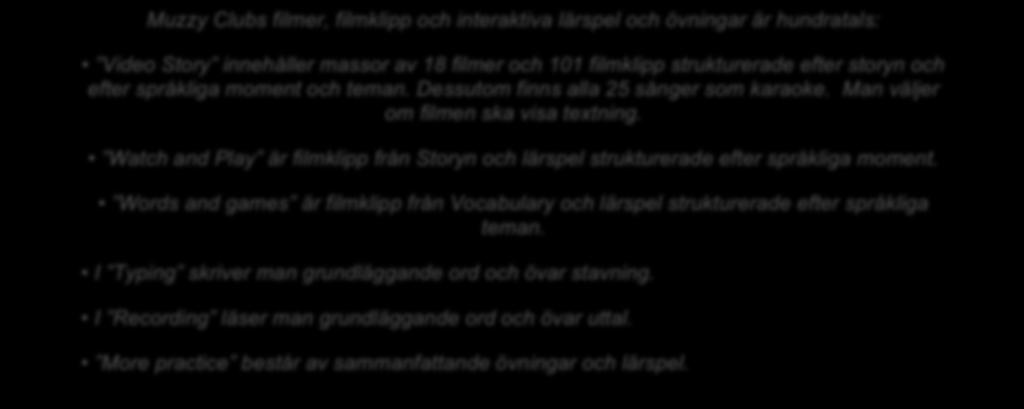 Words and games är filmklipp från Vocabulary och lärspel strukturerade efter språkliga teman.