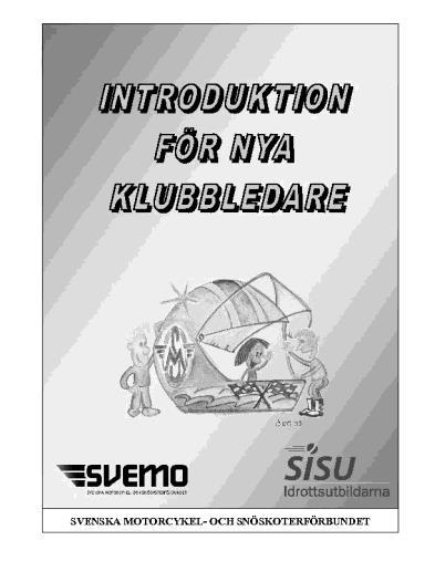 Introduktion för nya klubbledare Lärgrupp ca 15 timmar Introduktion för nya klubbledare vänder sig till föreningens ledarämnen och är en grundläggande utbildning för nya klubbmedlemmar som ska