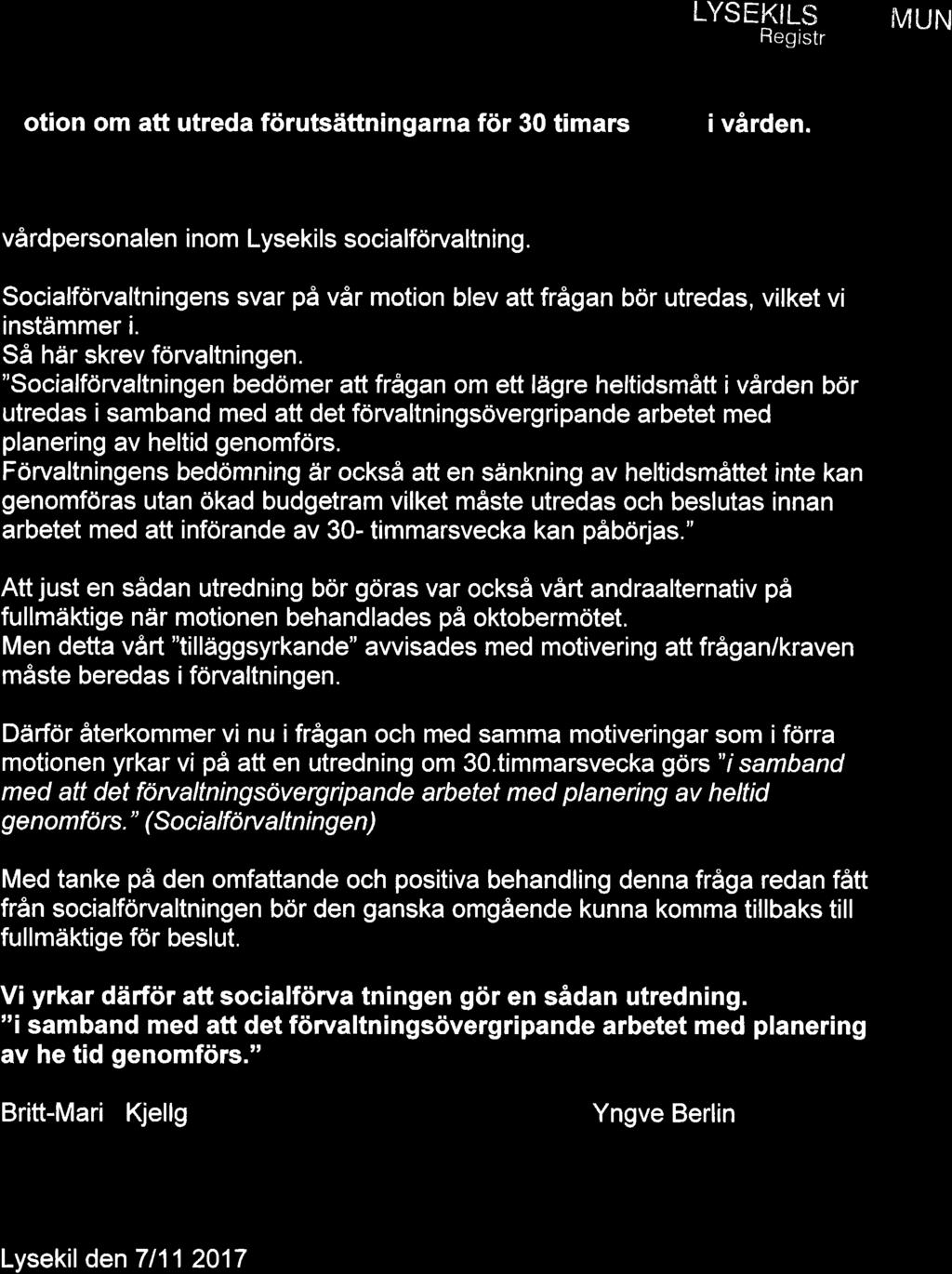 LYSËKI LS KÜMMLJN Re grstraturen Motion om att utreda förutsättningarna för 30 timars //4' 2017 -tt' 0 7 i vården. 00 L K!-,re.l ; vårdpersonalen inom Lysekils socialförvaltning.