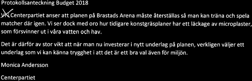 Protokollsanteckning Budget 2018.ffi.n,"rpartiet anser att planen på Brastads Arena måste återställas så man kan träna och spela matcher där igen.