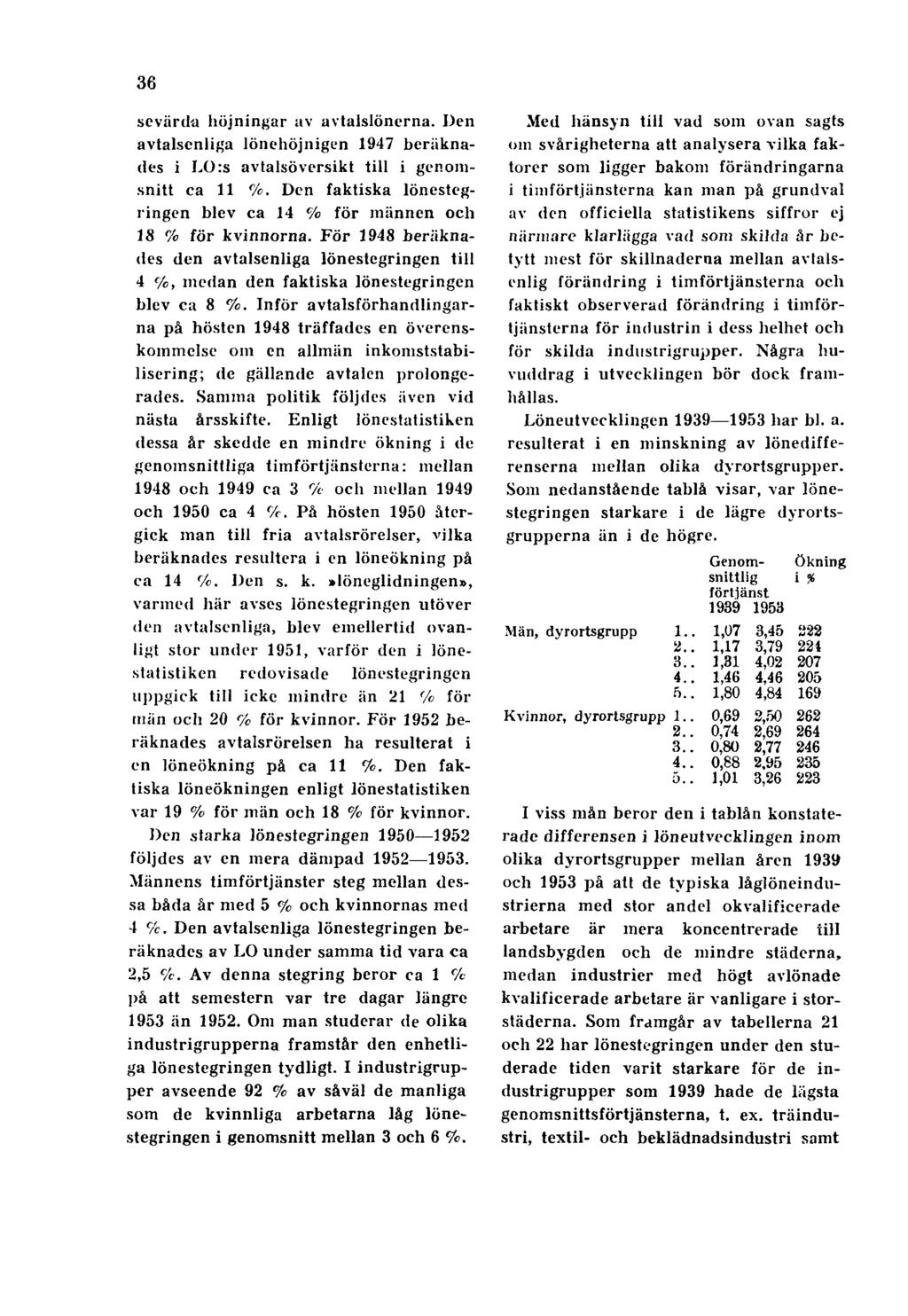 36 sevärda höjningar av avtalslönerna. Den avtalsenliga lönehöjnigen 1947 beräknades i LO:s avtalsöversikt till i genomsnitt ca 11 %.