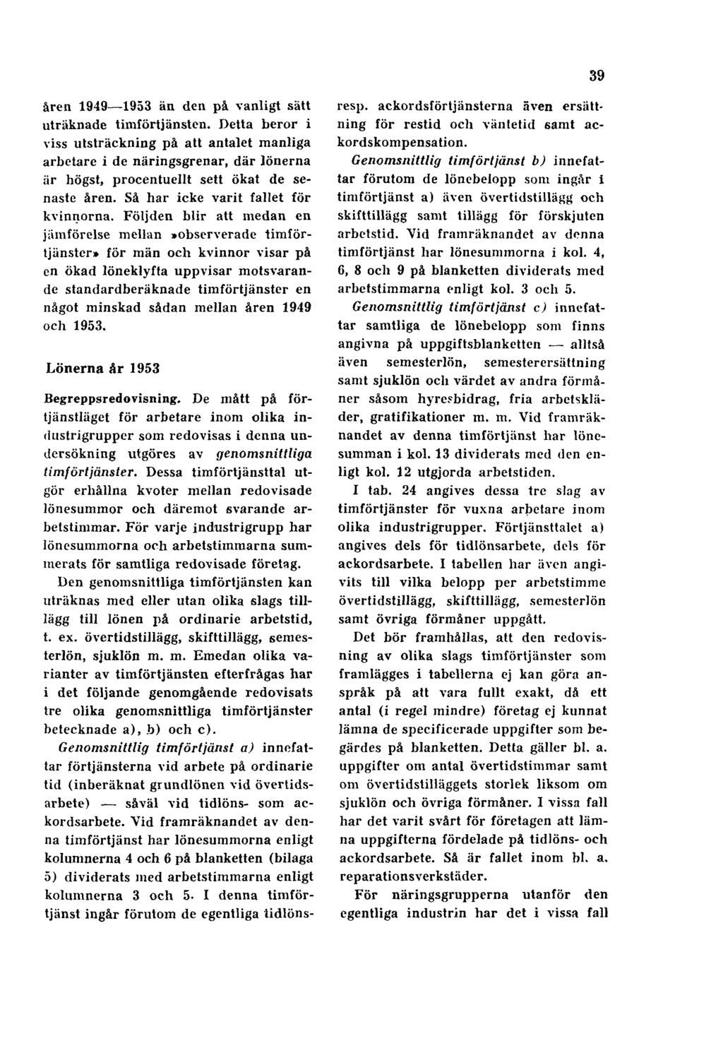 39 åren 1949 1953 än den på vanligt sätt uträknade timförtjänsten.