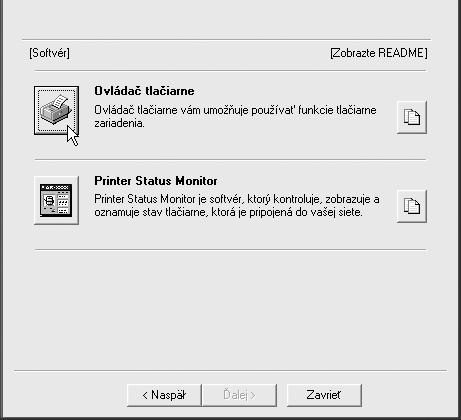INŠTALÁCIA OVLÁDAČA TLAČIARNE / OVLÁDAČA PC-FAX Pokročilá inštalácia Pomocou rozšírenej inštalácie môžete vybrať ovládač tlačiarne, ktorý chcete inštalovať.