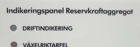 Driftindikering i dörr Reservkraftaggregatet är försett med 4st lysdioder i fronten som indikerar driftläge. Driftläge Indikeringar Utgående larm Nät in ok anläggning i drift.