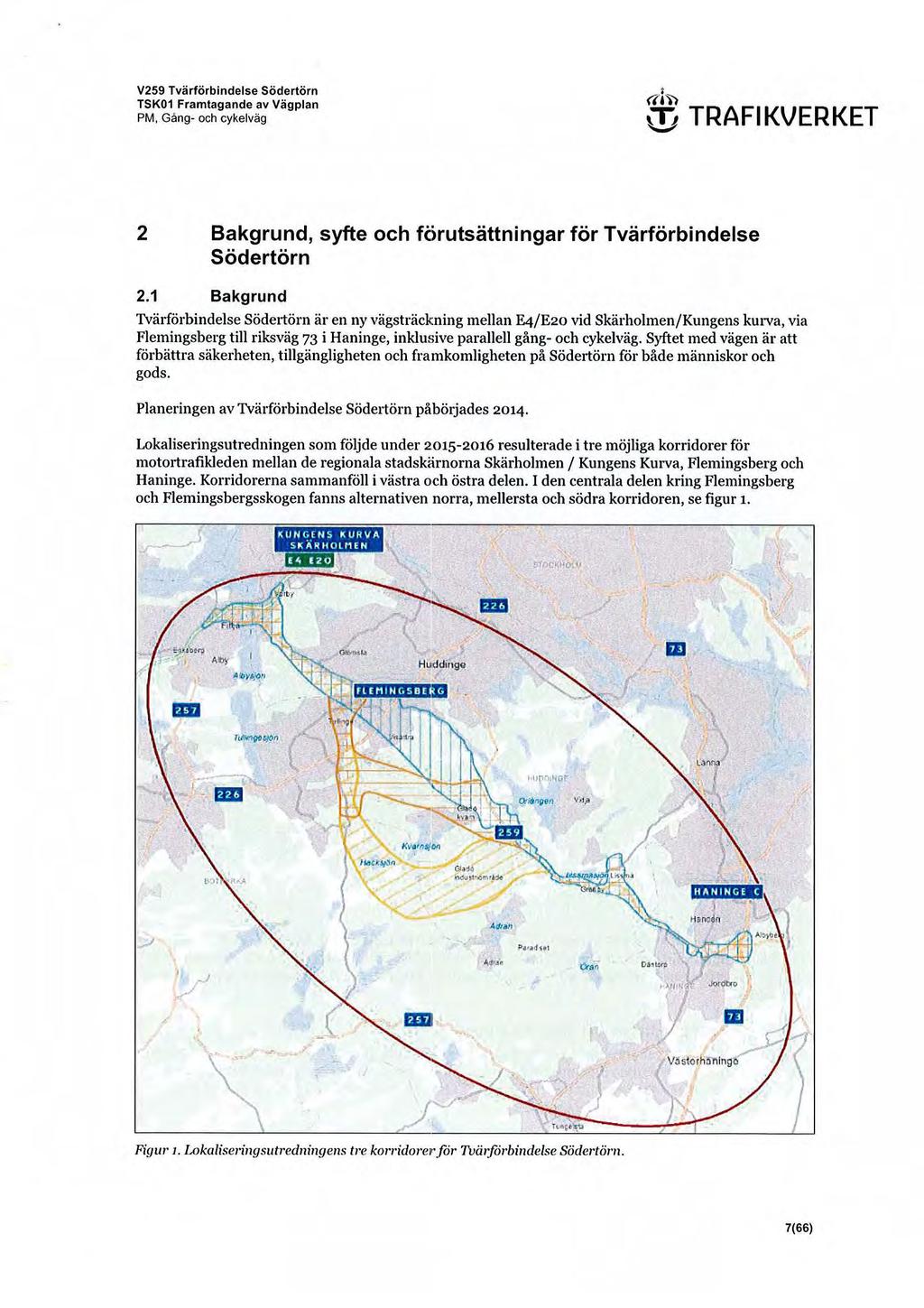 V259 Tvärförbindelse Södertörn TSK01 Framtagande av Vägplan PM, Gång- och cykelväg «11) (!j TRAFIKVERKET 2 Bakgrund, syfte och förutsättningar för Tvärförbindelse Södertörn 2.