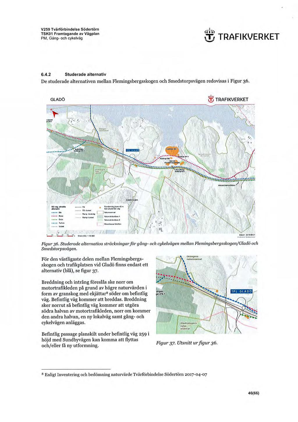 V259 Tvärförbindelse Södertörn TSK01 Framtagande av Vägplan PM, Gång- och cykelväg «li) TRAFIKVERKET 6.4.