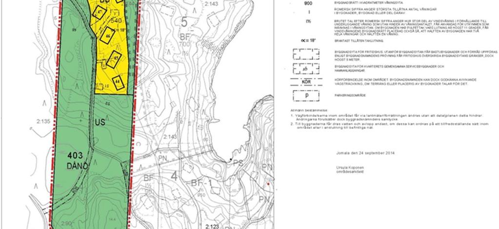 Planen medger att 11 fritidshus får upprättas med en yta på 180 m 2 vardera med en tillhörande bastubyggnad (inklusive altan) på högst 20 m 2.