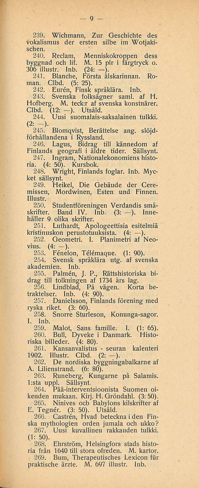 seuran 9 239. Wichmann, Zur Qeschichte des vokalismus der ersten silbe im Wotjakischen. 240. Reclam, Menniskokroppen dess byggnad och lif. M. 15 plr i färgtryck o. 306 illustr. (24: j. 241.