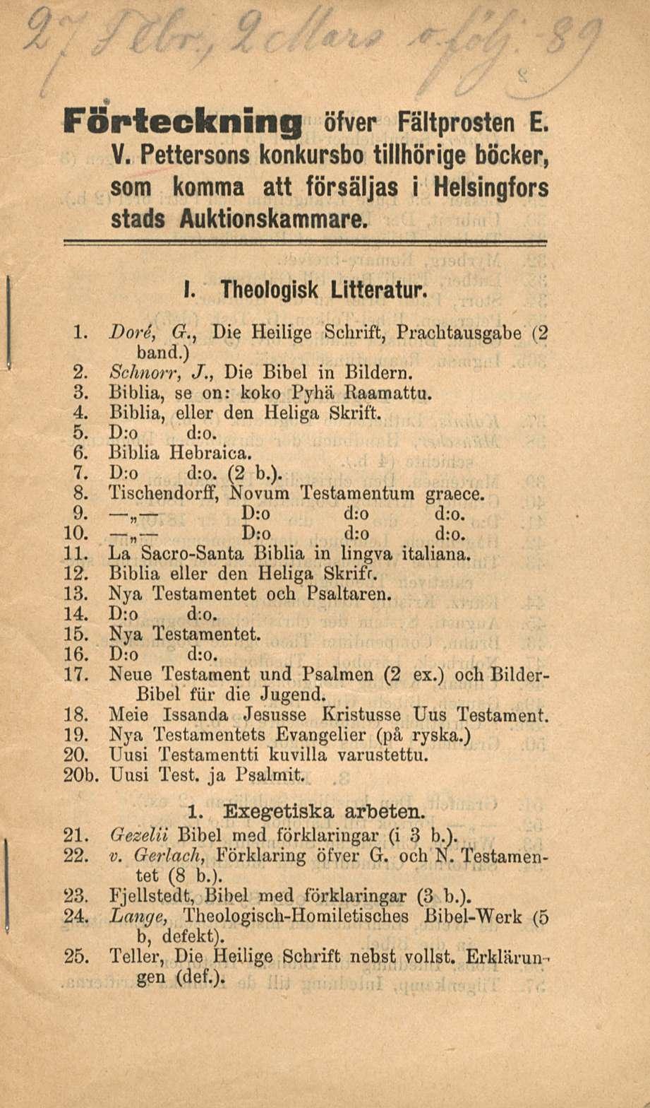 Förteckning öfver Fäitprosten E. V. Pettersons konkursbo tillhörige böcker, som komma att försäljas i Helsingfors stads Auktionskammare. 1. Theologisk Litteratur. 1. Dore, G.