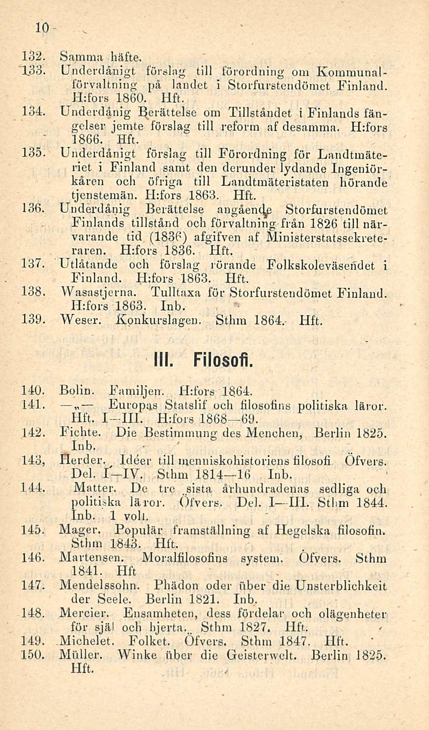 10 132. Samina häfte. H.33. Underdånigt förslag tili förordning o m Kommunalförvaltning pä landet i Storfurstendömet Finland. H: for s 1860. 134.