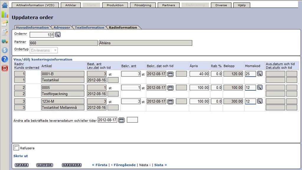 Senast Uppdaterad: 12-10-08 Exder Åhléns Grossist Sida 10 av 24 Som ni ser flyttas det datum ni fyller i där upp till samtliga rader automatiskt. När ni sedan vill slutföra er order klickar ni på.