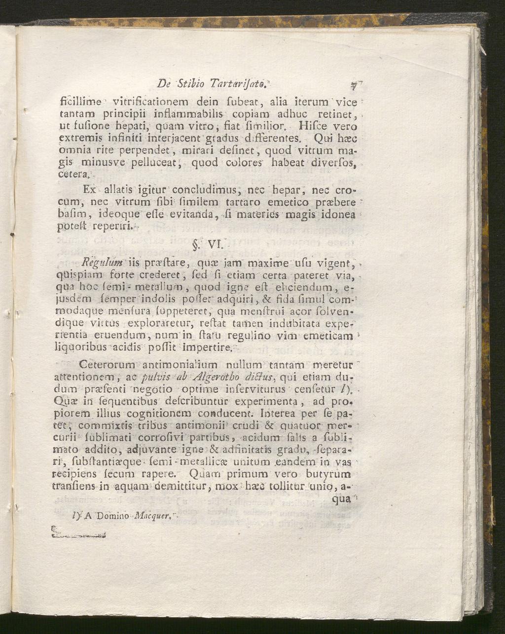 De Stibio Tartavijatd? ficillime vitrificationem dein fubeat, alia iterum vice tantarr» principii inflammabilis copiam adhuc retinet, ut fufione hepati, quam vitro, flat firnilior.