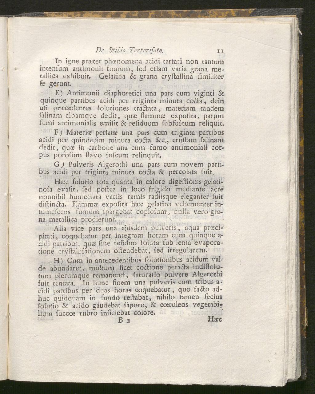 De Si ibio Drrrtuvifatß. II i In igne prster phrenomena.acidi tarfari non tantuna intenfum antirnonii fumum, fed etiam varia grana metallica exhibuit. Geladna & grana cryflallina fimiliter fe gerunt.