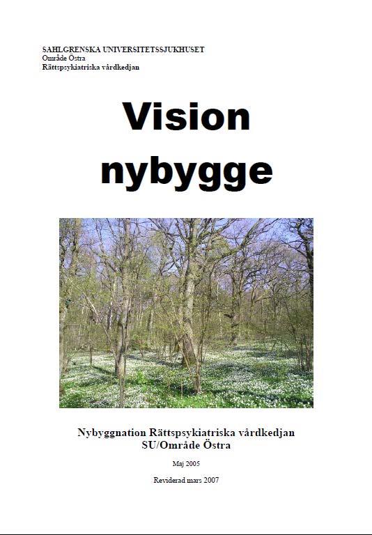 2 Vision nybygge har fungerat som både karta och kompass för projektet under hela resan / / Dokumentet hade rollen som ett bollplank,