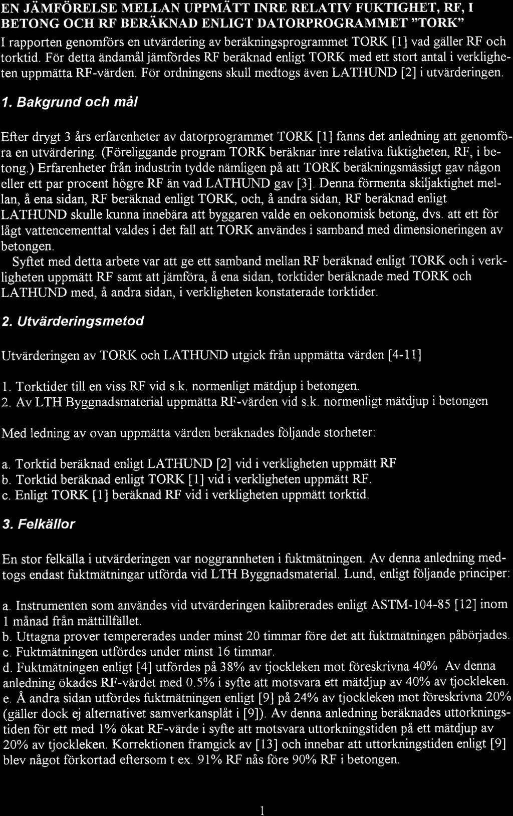 EN JÄMFönnr,sB MELLAN upptuärr NRE RELATTv FUKTTGTTET, RF, BETONG OCH NN BNRiKNAD ENLGT DATORPROGRAMMET "TORK'' rapporten genomfors en utvärdering av beräkningsprogrammet TORK [1] vad gäller RF och