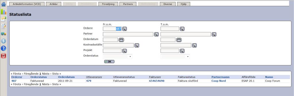 Senast Uppdaterad: 111003 Exder Handledning Coop Nord Inköpsorderflöde Sida 26 av 26 I den här listan kan ni exempelvis se om en order blivit utlevererad.