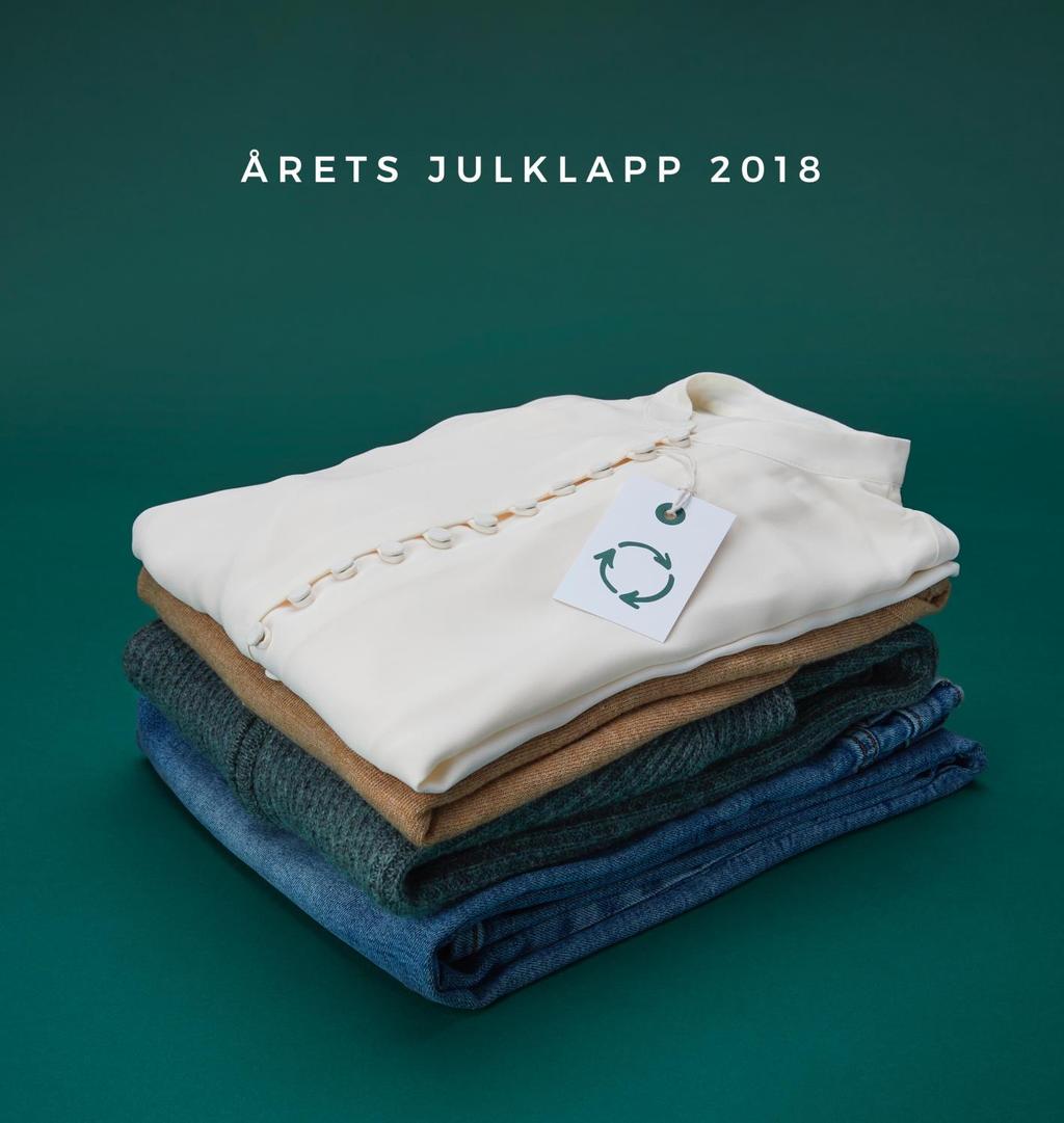 Årets julklapp 2018 Det återvunna plagget Årets julklapp 2018 det återvunna plagget speglar de svenska konsumenternas intresse för nya hållbara alternativ och ökande oro för klimat och miljö.