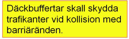 : Natur och Byggnadsförvaltningen Huddinge kommun Sida 10 : 12 5.1.26.2 Skyddsbarriär ska finnas.