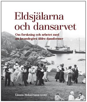 Eldsjälarna och dansarvet Eldsjälarna och dansarvet är en bok som i höstas gavs ut av Folkmusikens hus.