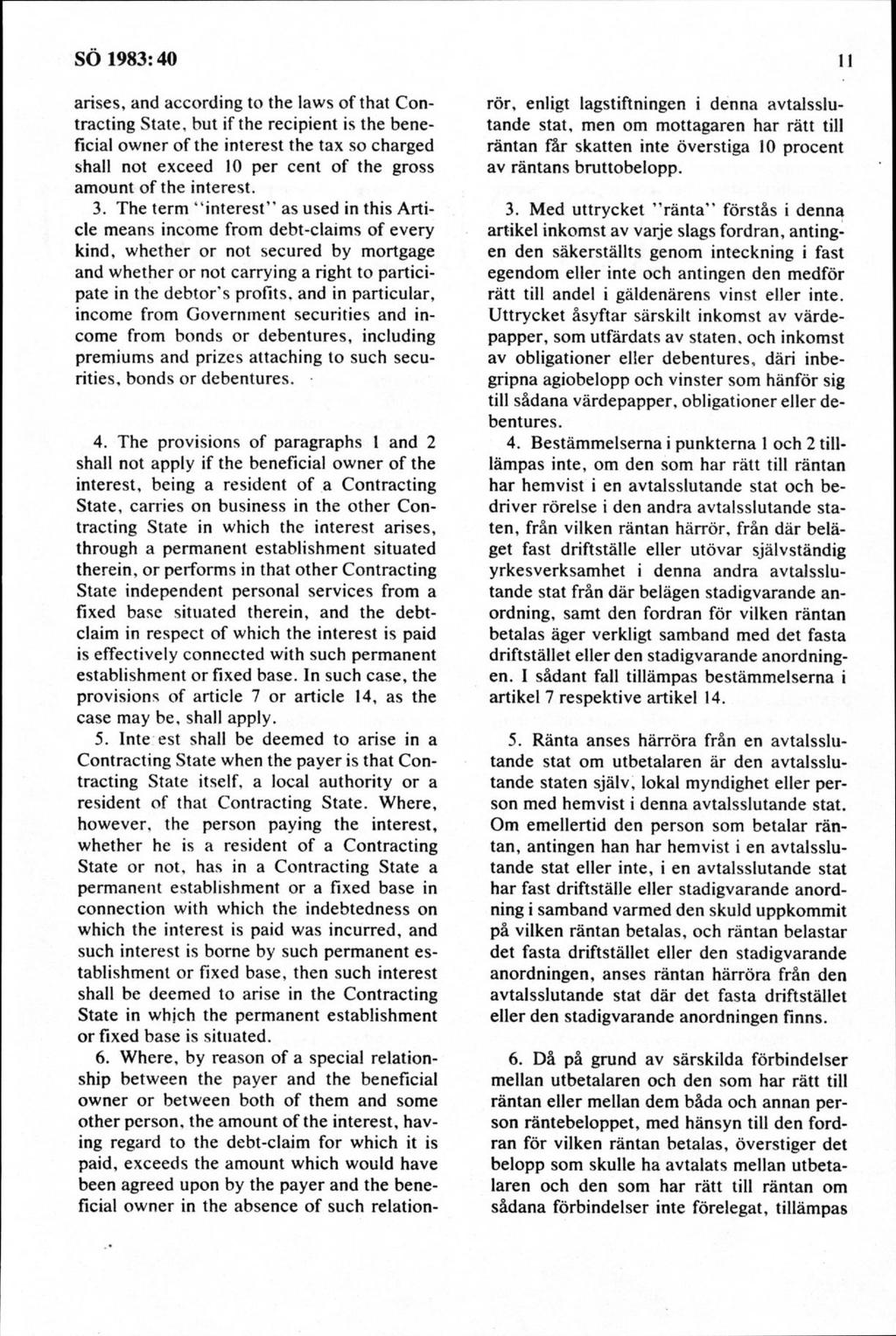 a n se s, and according to the law s o f that Contracting S tate, but if the recipient is the beneficial ow ner o f the interest the tax so charged shall not exceed 10 per cent o f the gross am ount