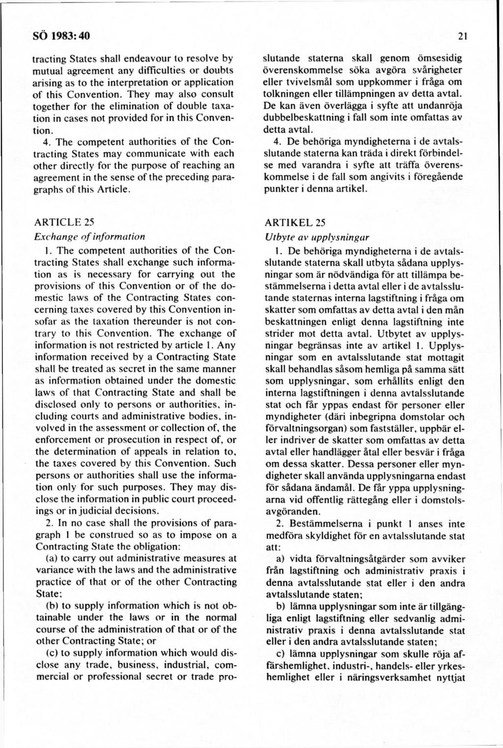 tracting S tates shall endeavour to resolve by m utual agreem ent any difficulties o r doubts arising as to the interpretation o r application o f this C onvention.