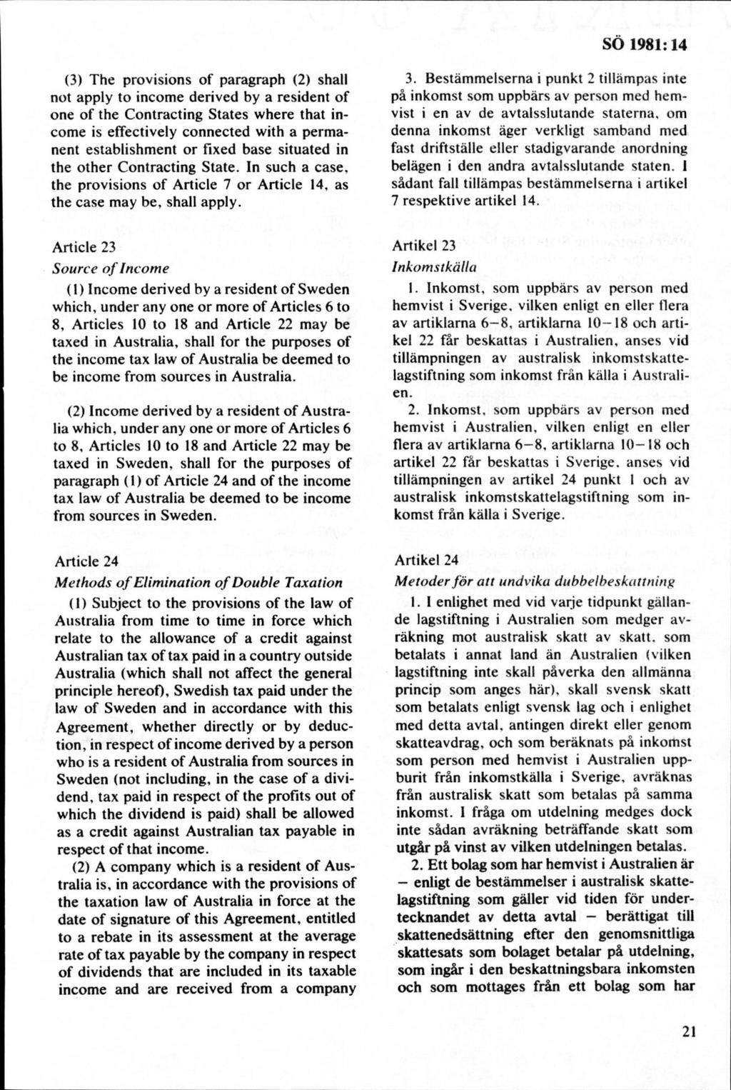 (3) The provisions of paragraph (2) shall not apply to income derived by a resident of one of the Contracting States where that income is effectively connected with a perm a nent establishment or