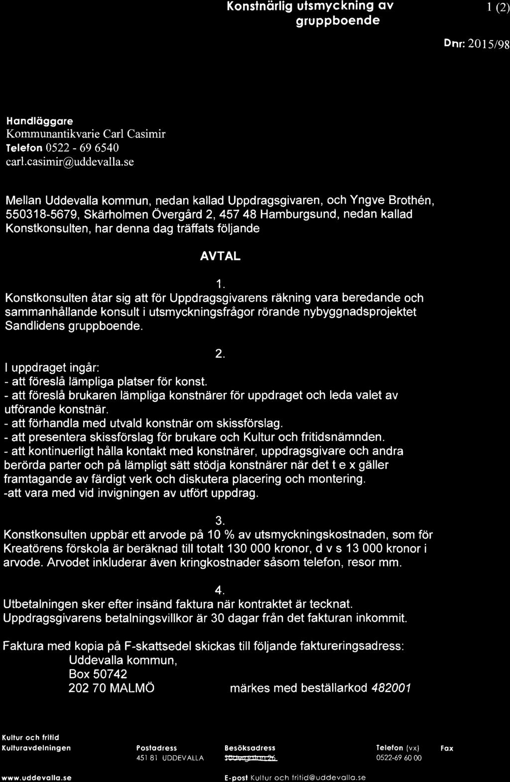 Hondlöggore Kommunantikvarie Carl Casimir Telefon 0522-69 6540 carl. casimir@uddevalla.