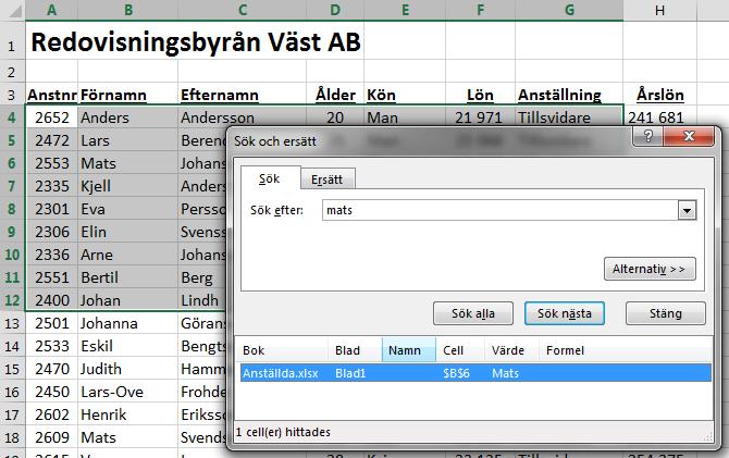 Alternativ-knappen - Söka efter speciellt format (färg, fetstil, teckensnitt etc.) Gulmarkera ett par celler sök sedan efter GUL cellfärg.