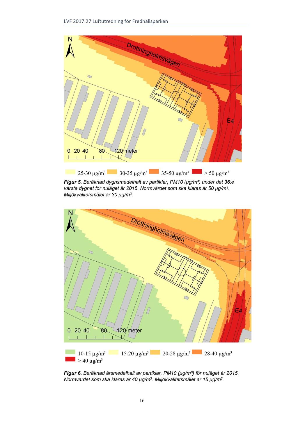 LVF 201 7 : 27 Luftutredning för Fredhällsparken 25-30 µg/m 3 30-35 µg/m 3 35-50 µg/m 3 > 50 µg/m 3 Figur 5.