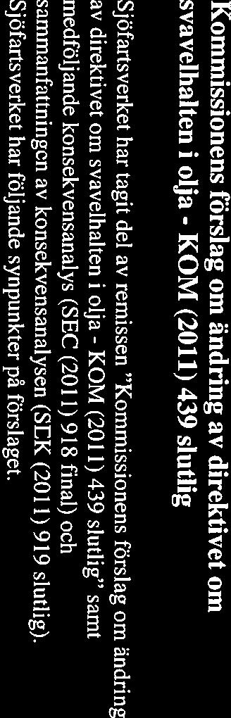 (2011) 439 slutlig samt medföljande konsekvensanalys (SEC (2011)918 final) och sammanfattningcn av konsekvensanalysen (SEK (2011)919 slutlig).