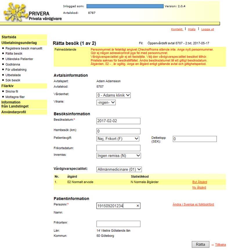 Rätta uppgifter enligt felmeddelandet och klicka på Rätta. Besöket kontrolleras, om uppgifterna stämmer hamnar besöket på utbetalningsunderlaget under Godkänna.