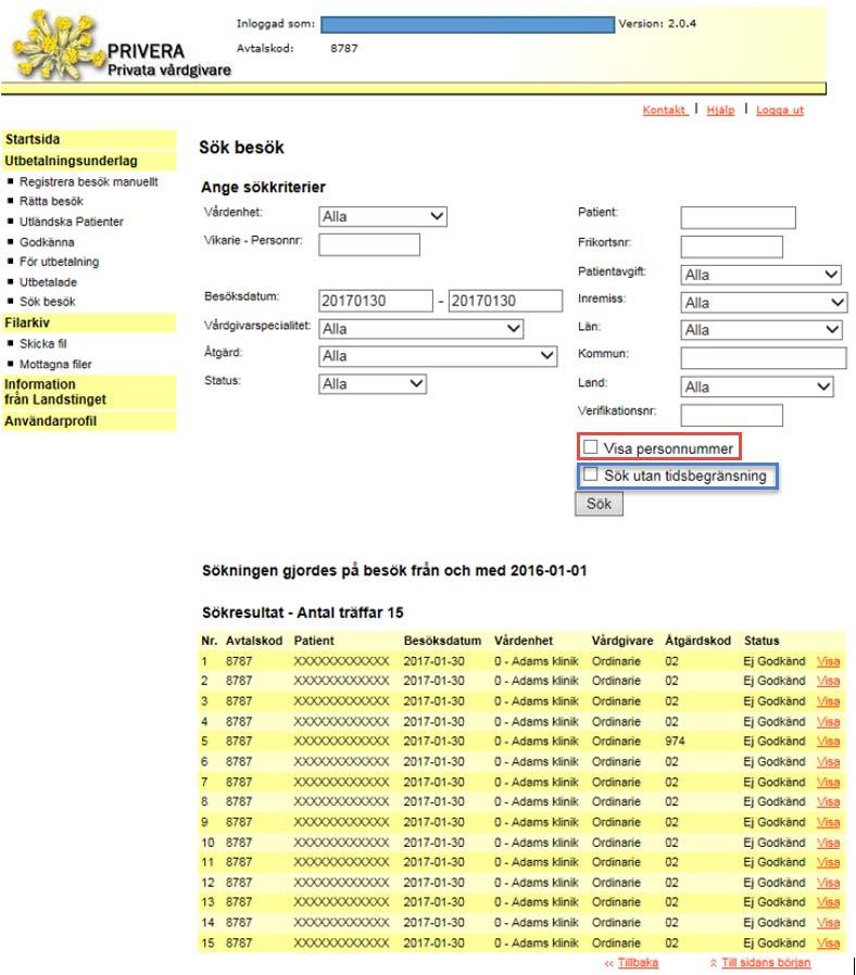 Sök besök Man kan själv söka efter genomförda besök genom att fylla i olika sökkriterier.