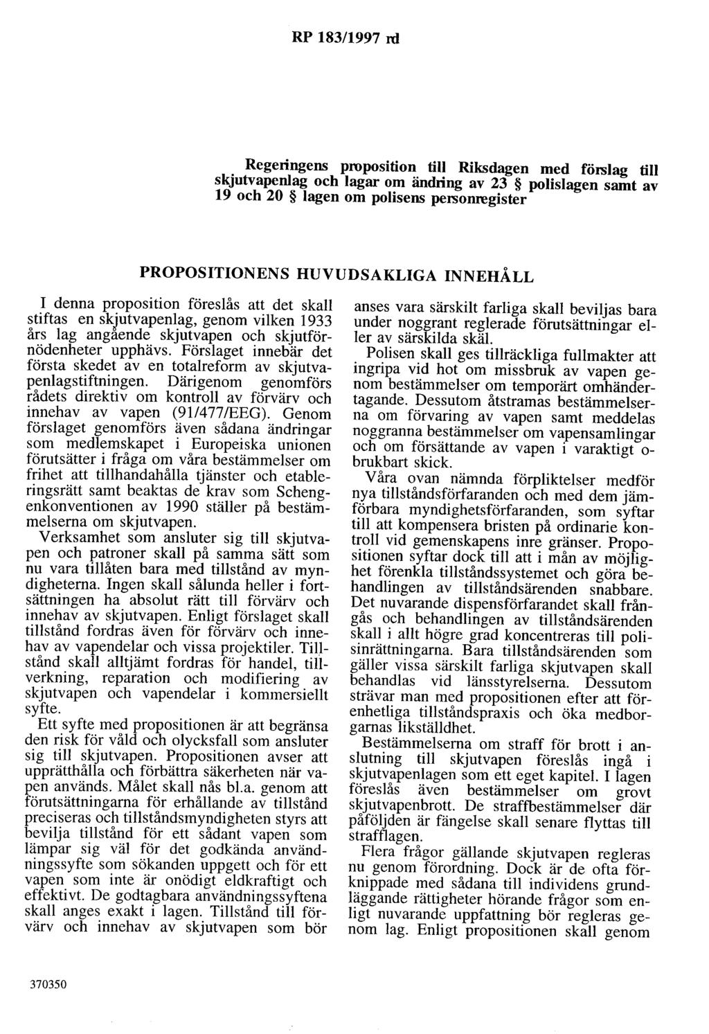 RP 183/1997 rd Regeringens proposition till Riksdagen med förslag till skjutvapenlag och lagar om ändring av 23 polislagen samt av 19 och 20 lagen om polisens personregister PROPOSITIONENS