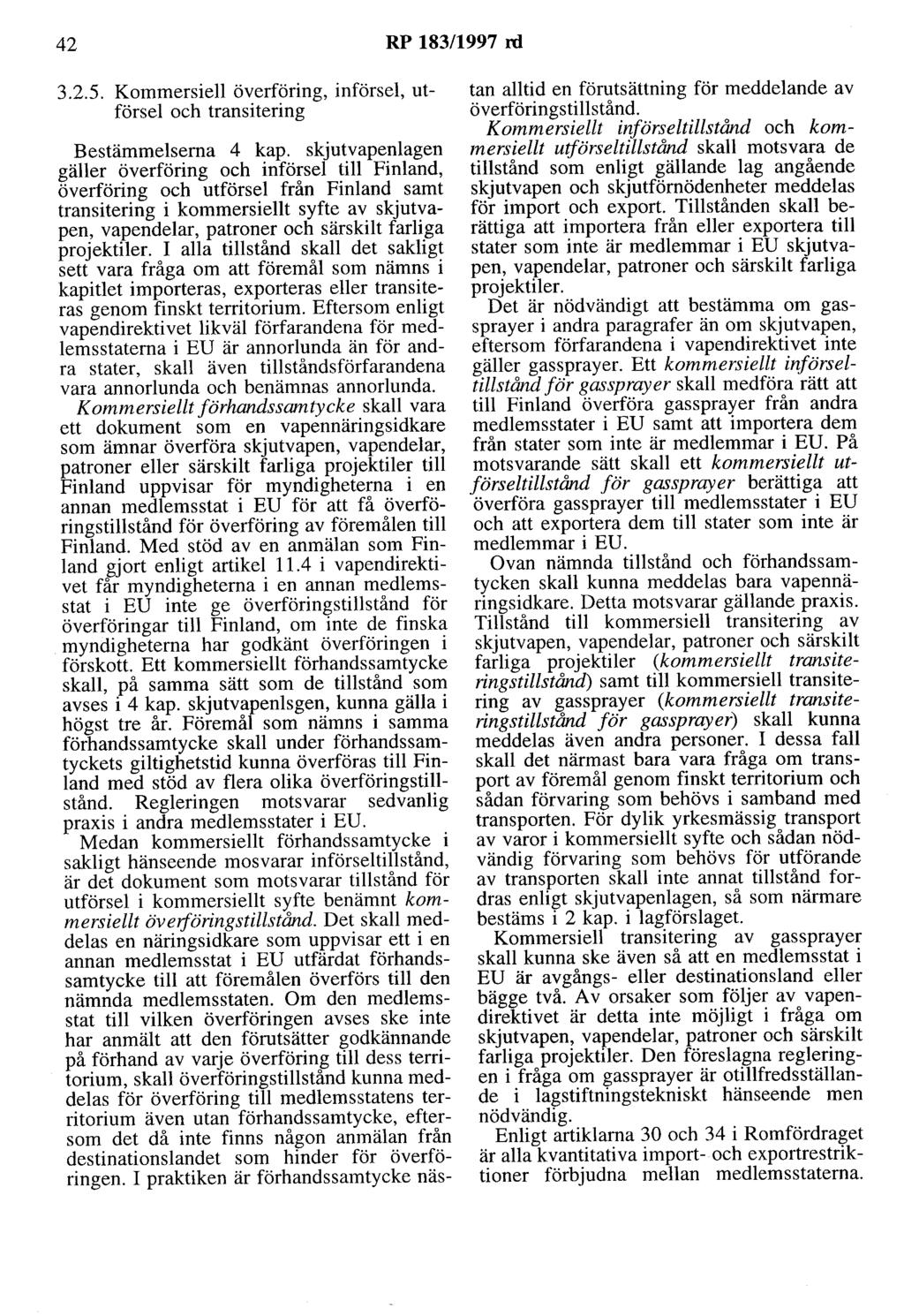 42 RP 183/1997 rd 3.2.5. Kommersiell överföring, införsel, utförsel och transitering Bestämmelserna 4 kap.