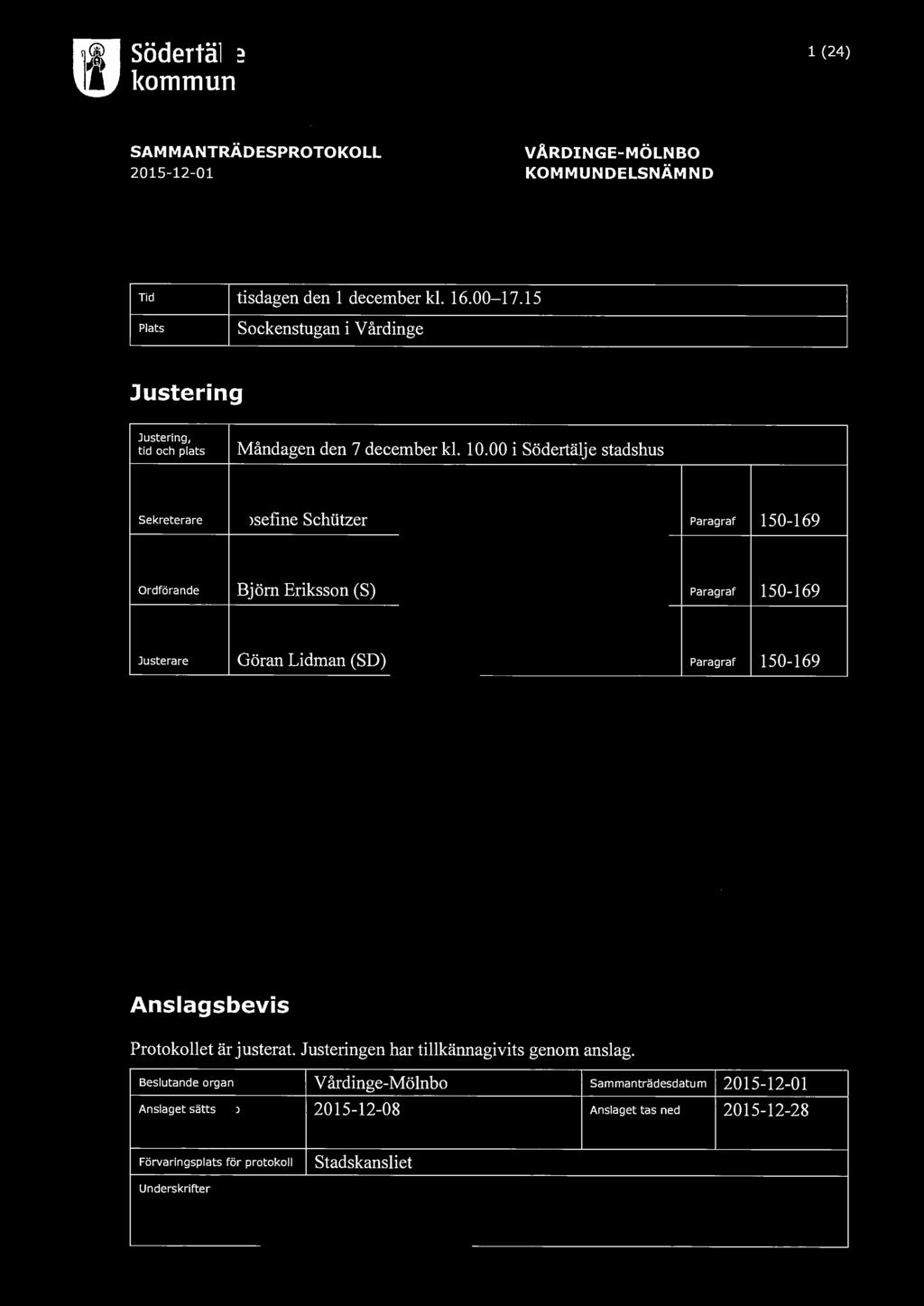 södertälje kommun l (24) SAMMANTRÄDESPROTOKOLL 2015-12-01 VÅRDINGE-MÖLNBO KOMMUNDELSNÄMND Tid tisdagen den l december kl. 16.00-17.