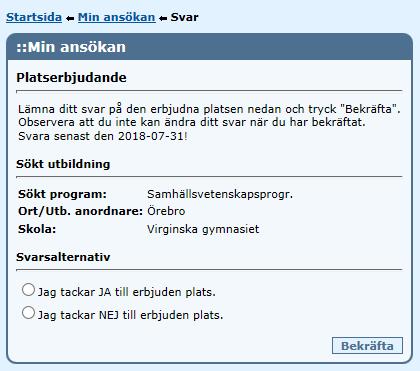 Observera att om du tackar nej till plats och inte fått något annat erbjudande från någon annan skola, utanför Örebro län, så står du utan plats till gymnasiet.