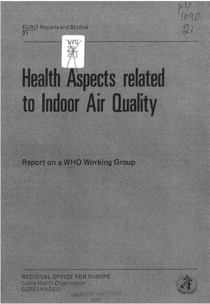 9 WHOs rapport uppmärksammades inte WHOs första rapport om inomhusmiljö 1979.