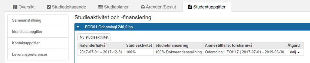 Dokumentera: Beslut om individuell studieplan och Studieaktivitet och -finansiering När utbildningen är påbörjad är det möjligt att dokumentera de beslut som fattas om: Antagning Individuell