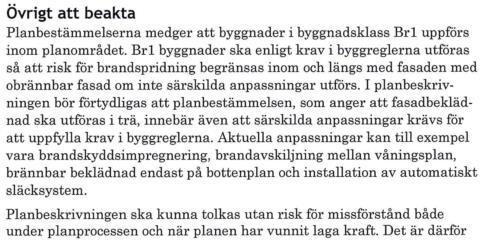 7(13) Det noteras att länsstyrelsen inte identifierat några frågor som kan leda till att denna plan överprövas enligt PBL 11:10.