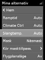 Gör så här för att justera slangtemperaturen: 1. Under Mina alternativ, vrid på kontrollknappen så att Slangtemp. markeras och tryck sedan på kontrollknappen. 2.