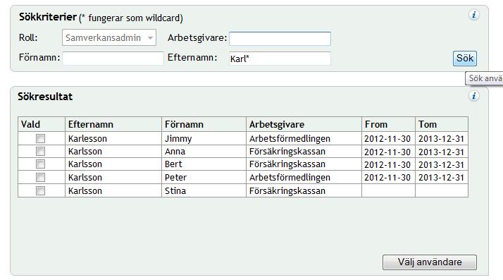 Om du till exempel anger Karl* i ett fält för efternamn och klickar på Sök visas alla efternamn som börjar på Karl.