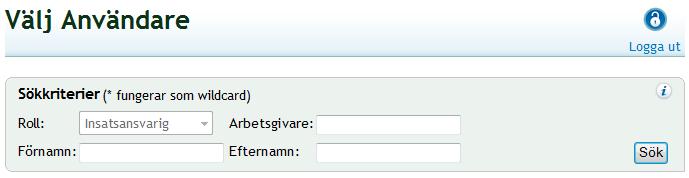 Lägg märke till att Insatsansvarig är valt i fältet för Roll, viket innebär att du endast kan söka efter personer med den behörighetsrollen. Det går också att söka med *.-tecknet (wildcard-sökning).