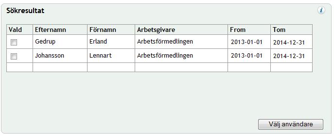 *-tecknet (wildcard-sökning). 3. Klicka på knappen Sök. Sökresultatet visas i panelen Sökresultat. I panelen Sökresultat visas resultatet av din sökning. Här gör du ett urval av sökresultatet. 4.